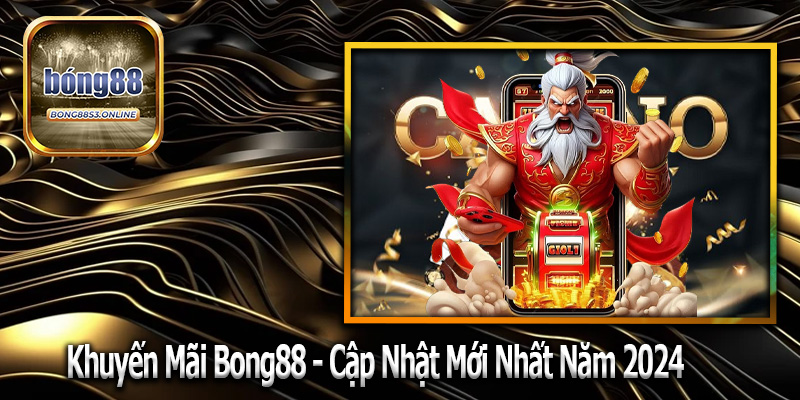 Tổng quan các ưu đãi hấp dẫn tại Bong88 năm 2024