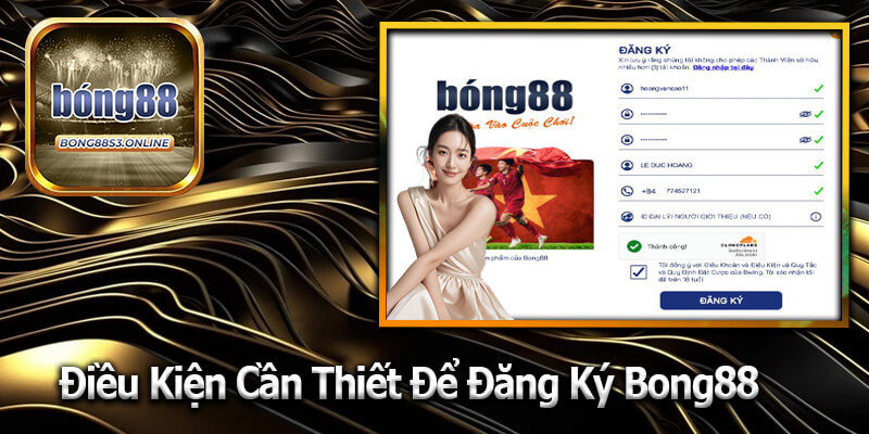 Điều Kiện Cần Thiết Để Đăng Ký Bong88
