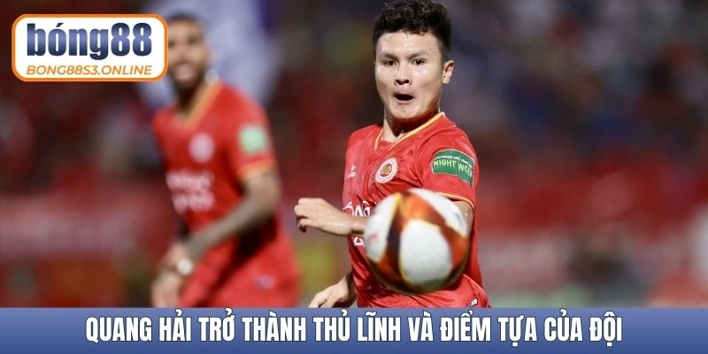 Quang Hải trở thành thủ lĩnh và điểm tựa của đội