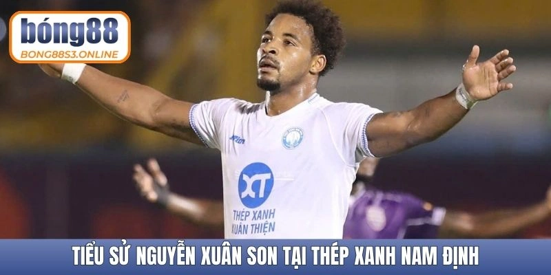 Tiểu sử Nguyễn Xuân Son tại Thép Xanh Nam Định